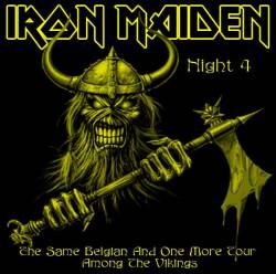 Iron Maiden (UK-1) : The Same Belgian and One More Tour Among the Vikings - Night 4